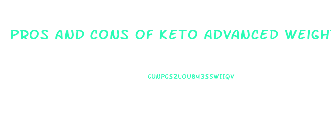 Pros And Cons Of Keto Advanced Weight Loss Pill