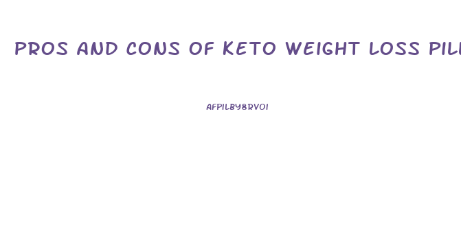 Pros And Cons Of Keto Weight Loss Pills