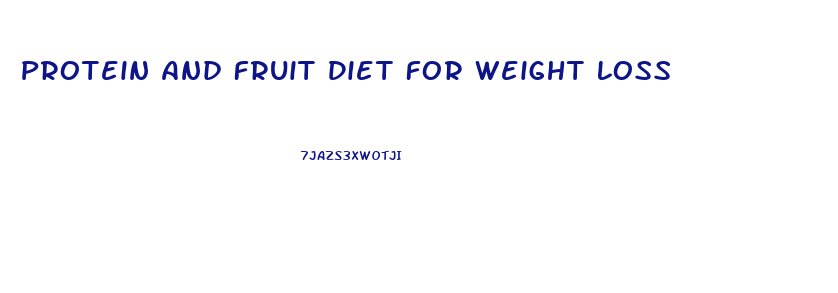 Protein And Fruit Diet For Weight Loss