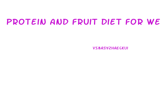 Protein And Fruit Diet For Weight Loss