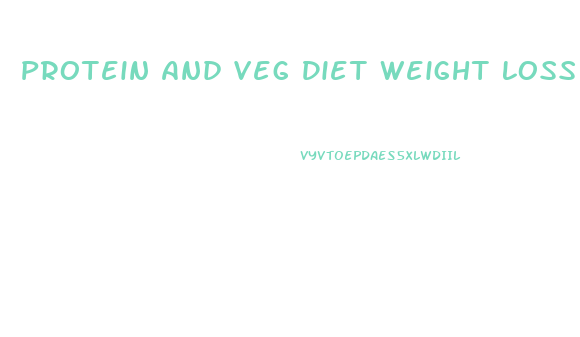 Protein And Veg Diet Weight Loss
