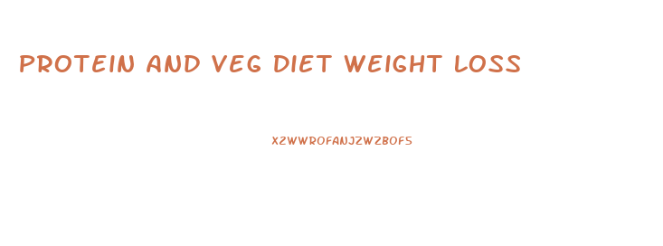 Protein And Veg Diet Weight Loss