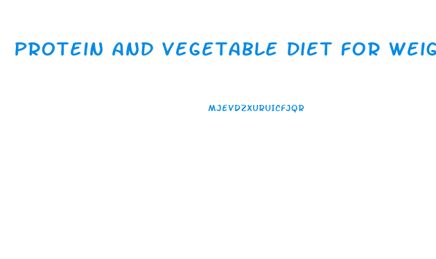 Protein And Vegetable Diet For Weight Loss