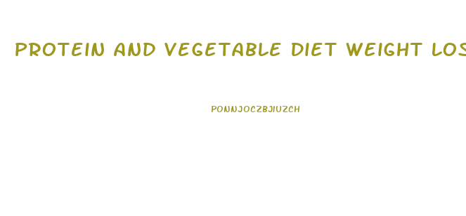 Protein And Vegetable Diet Weight Loss