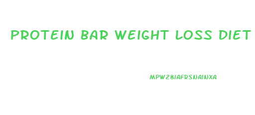 Protein Bar Weight Loss Diet