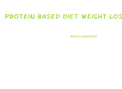 Protein Based Diet Weight Loss