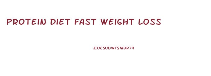 Protein Diet Fast Weight Loss