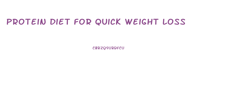 Protein Diet For Quick Weight Loss