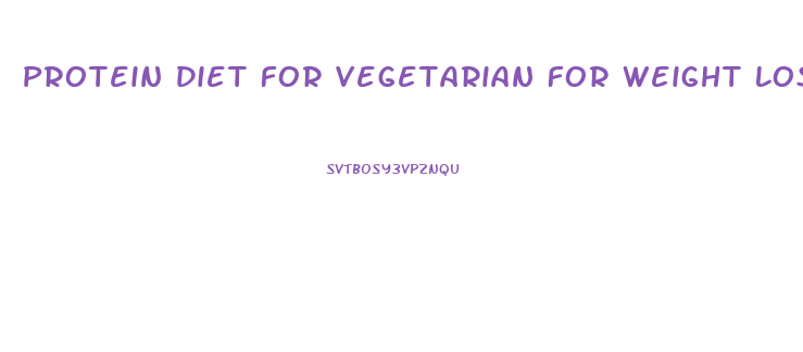 Protein Diet For Vegetarian For Weight Loss