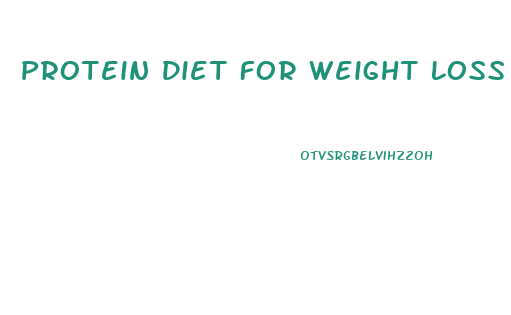 Protein Diet For Weight Loss In 7 Days