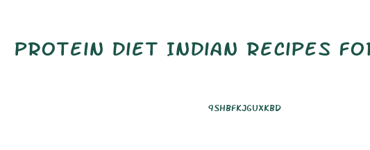 Protein Diet Indian Recipes For Weight Loss