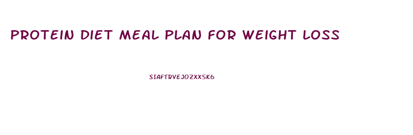 Protein Diet Meal Plan For Weight Loss