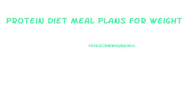 Protein Diet Meal Plans For Weight Loss
