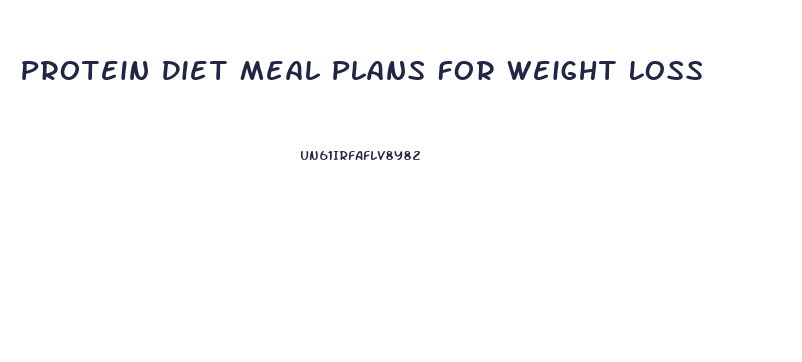 Protein Diet Meal Plans For Weight Loss