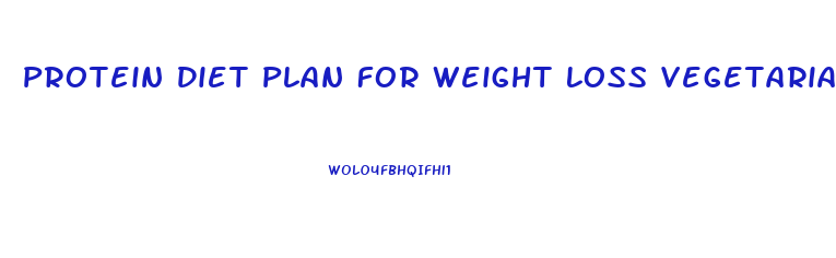 Protein Diet Plan For Weight Loss Vegetarian