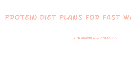 Protein Diet Plans For Fast Weight Loss