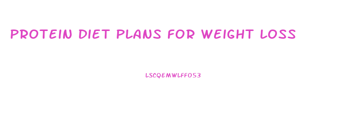 Protein Diet Plans For Weight Loss