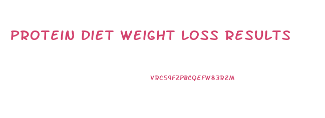 Protein Diet Weight Loss Results