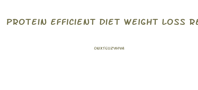 Protein Efficient Diet Weight Loss Results