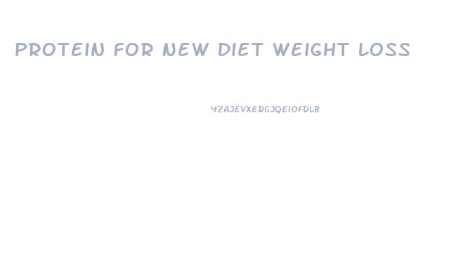 Protein For New Diet Weight Loss
