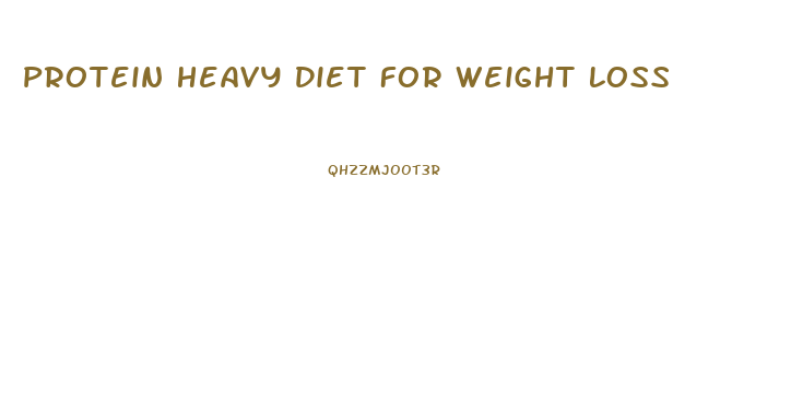 Protein Heavy Diet For Weight Loss