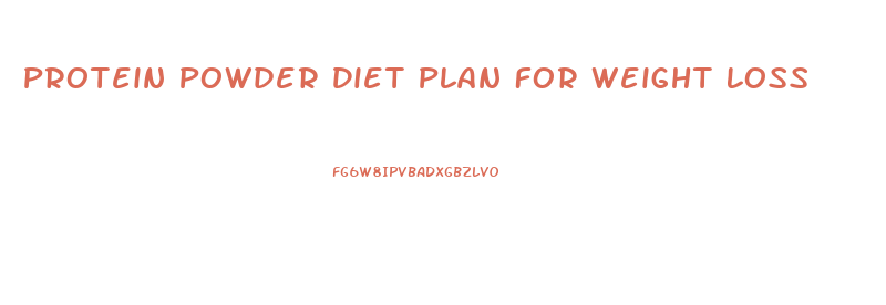 Protein Powder Diet Plan For Weight Loss