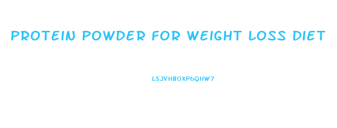 Protein Powder For Weight Loss Diet
