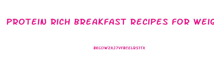 Protein Rich Breakfast Recipes For Weight Loss Diet