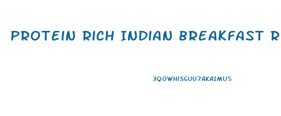 Protein Rich Indian Breakfast Recipes For Weight Loss Diet