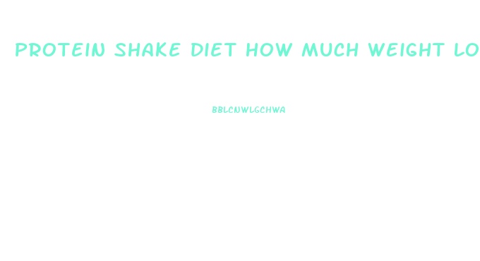 Protein Shake Diet How Much Weight Loss