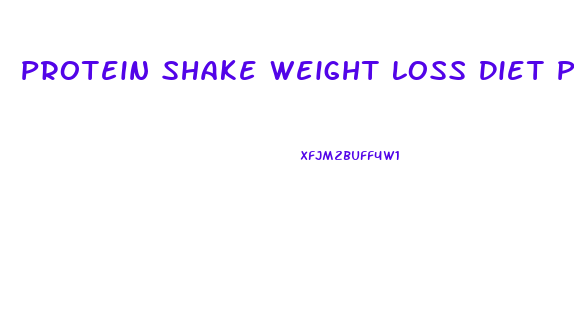 Protein Shake Weight Loss Diet Plan