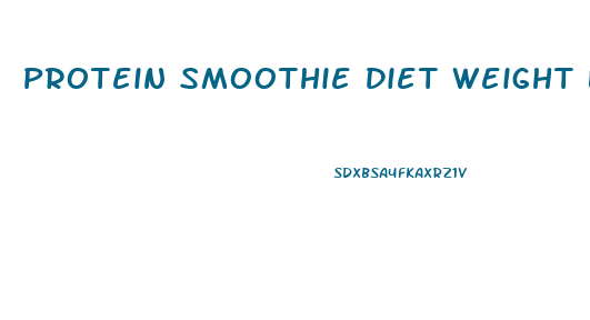Protein Smoothie Diet Weight Loss