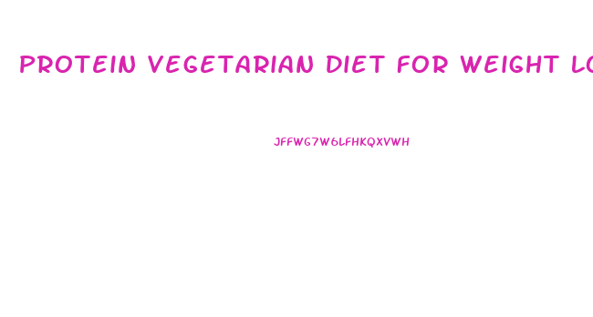 Protein Vegetarian Diet For Weight Loss