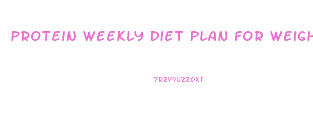 Protein Weekly Diet Plan For Weight Loss