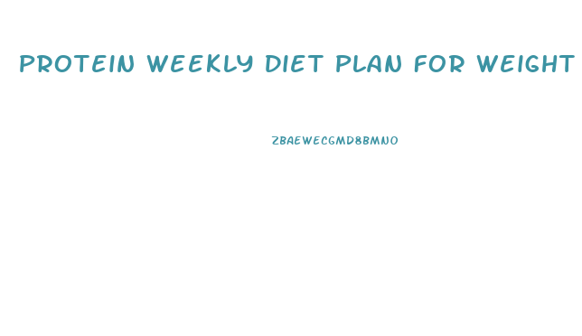 Protein Weekly Diet Plan For Weight Loss