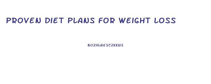 Proven Diet Plans For Weight Loss