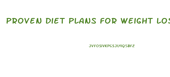 Proven Diet Plans For Weight Loss