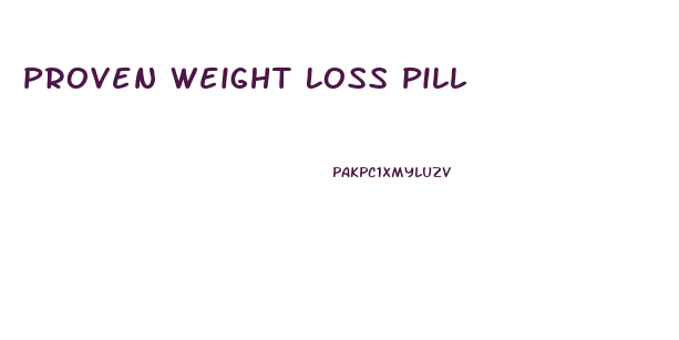 Proven Weight Loss Pill