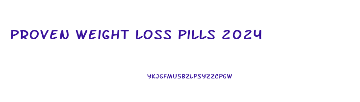 Proven Weight Loss Pills 2024