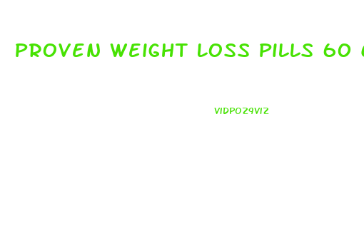 Proven Weight Loss Pills 60 Capsules