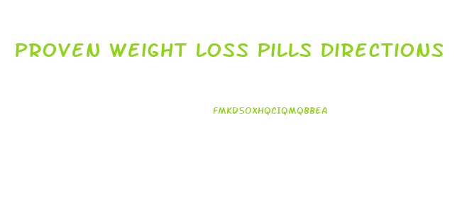 Proven Weight Loss Pills Directions
