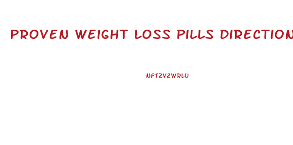 Proven Weight Loss Pills Directions