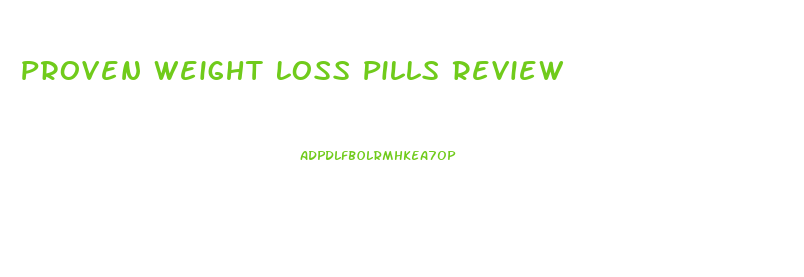 Proven Weight Loss Pills Review