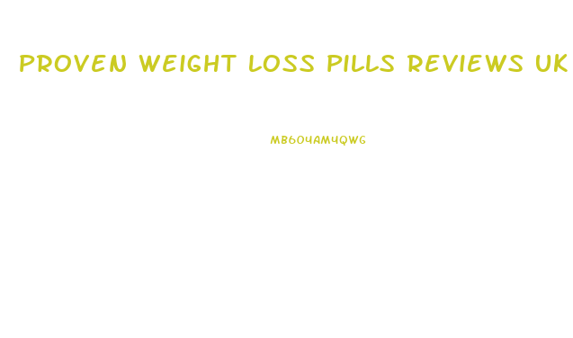 Proven Weight Loss Pills Reviews Uk