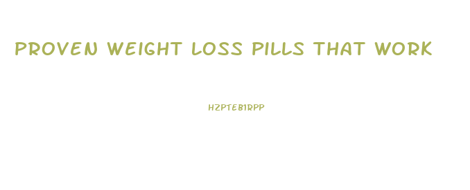 Proven Weight Loss Pills That Work