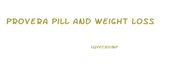 Provera Pill And Weight Loss