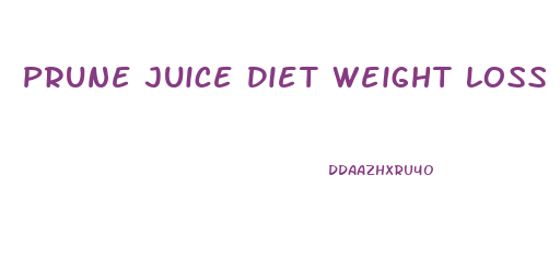 Prune Juice Diet Weight Loss