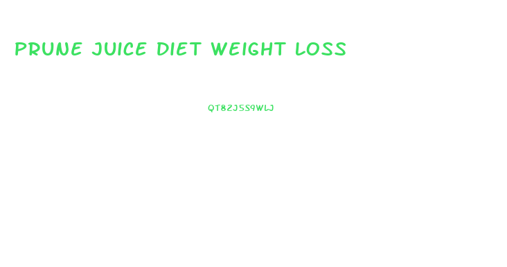 Prune Juice Diet Weight Loss