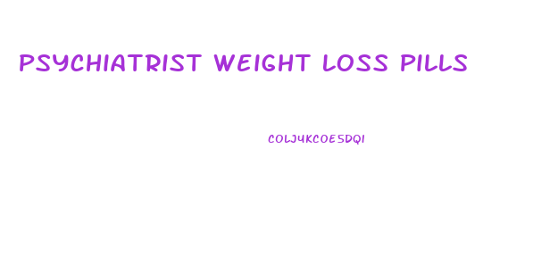 Psychiatrist Weight Loss Pills