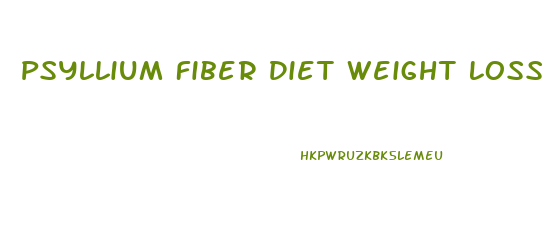 Psyllium Fiber Diet Weight Loss